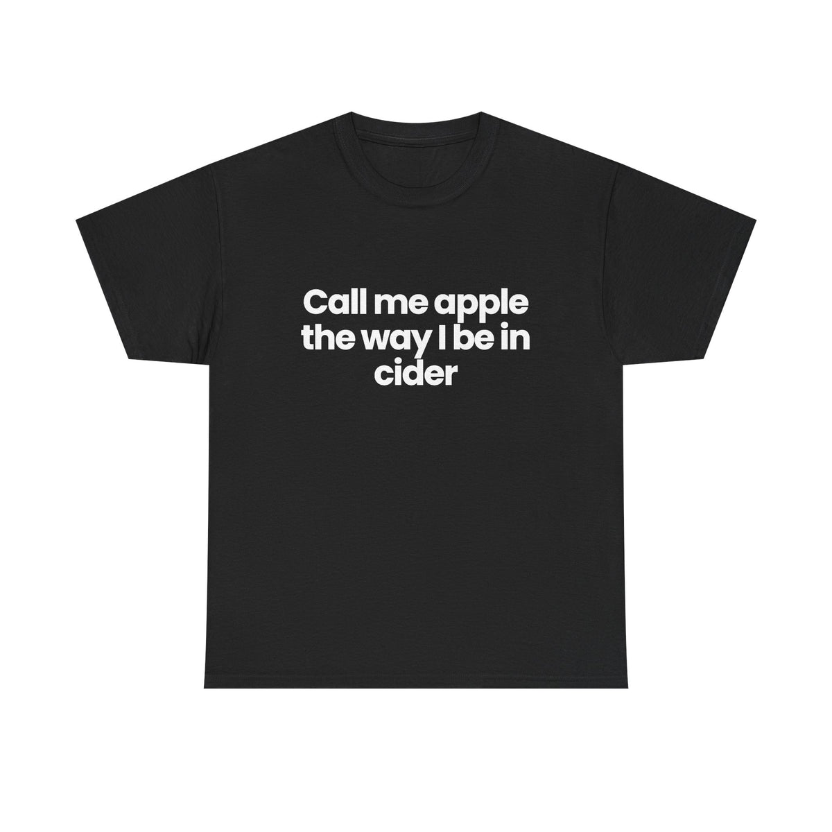 Call me apple the way I be in cider