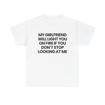 My gf will light you on fire