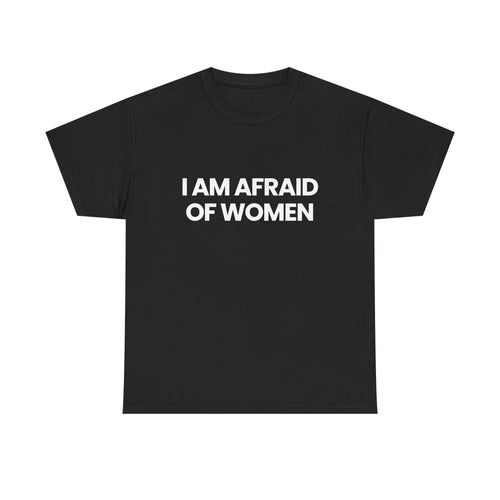 I am afraid of women