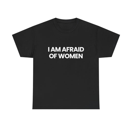 I am afraid of women