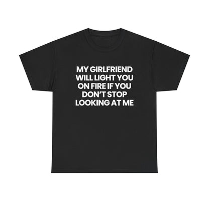 My gf will light you on fire