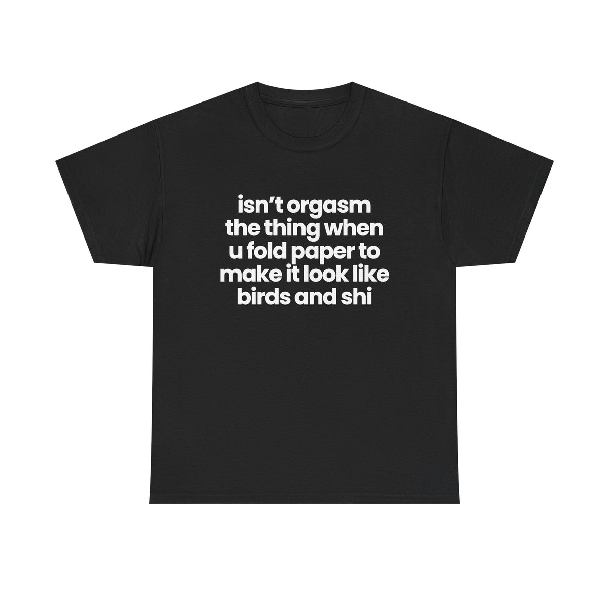 isn't orgasm the thing when u fold paper...
