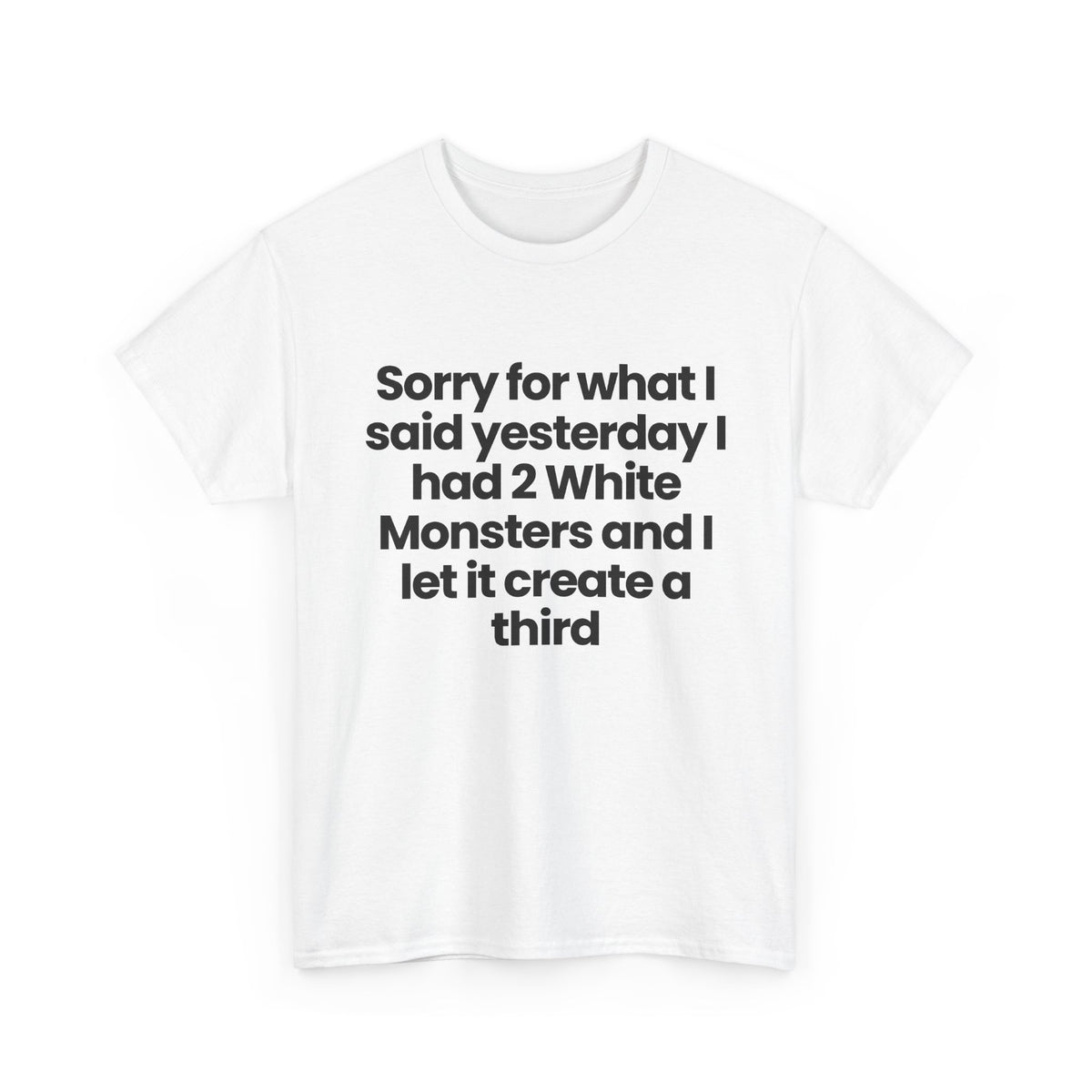 I had 2 White Monsters