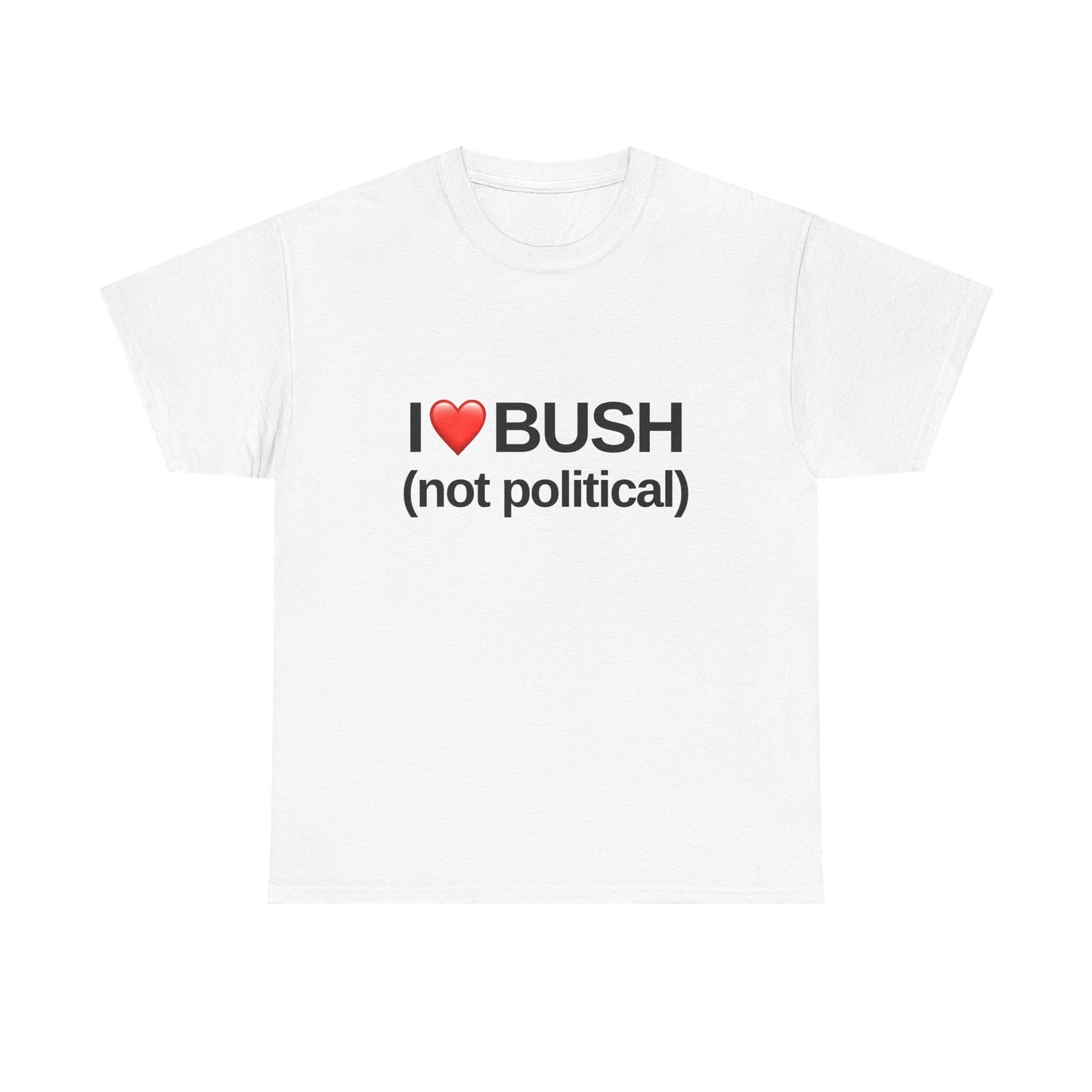I ❤️ Bush (not political)