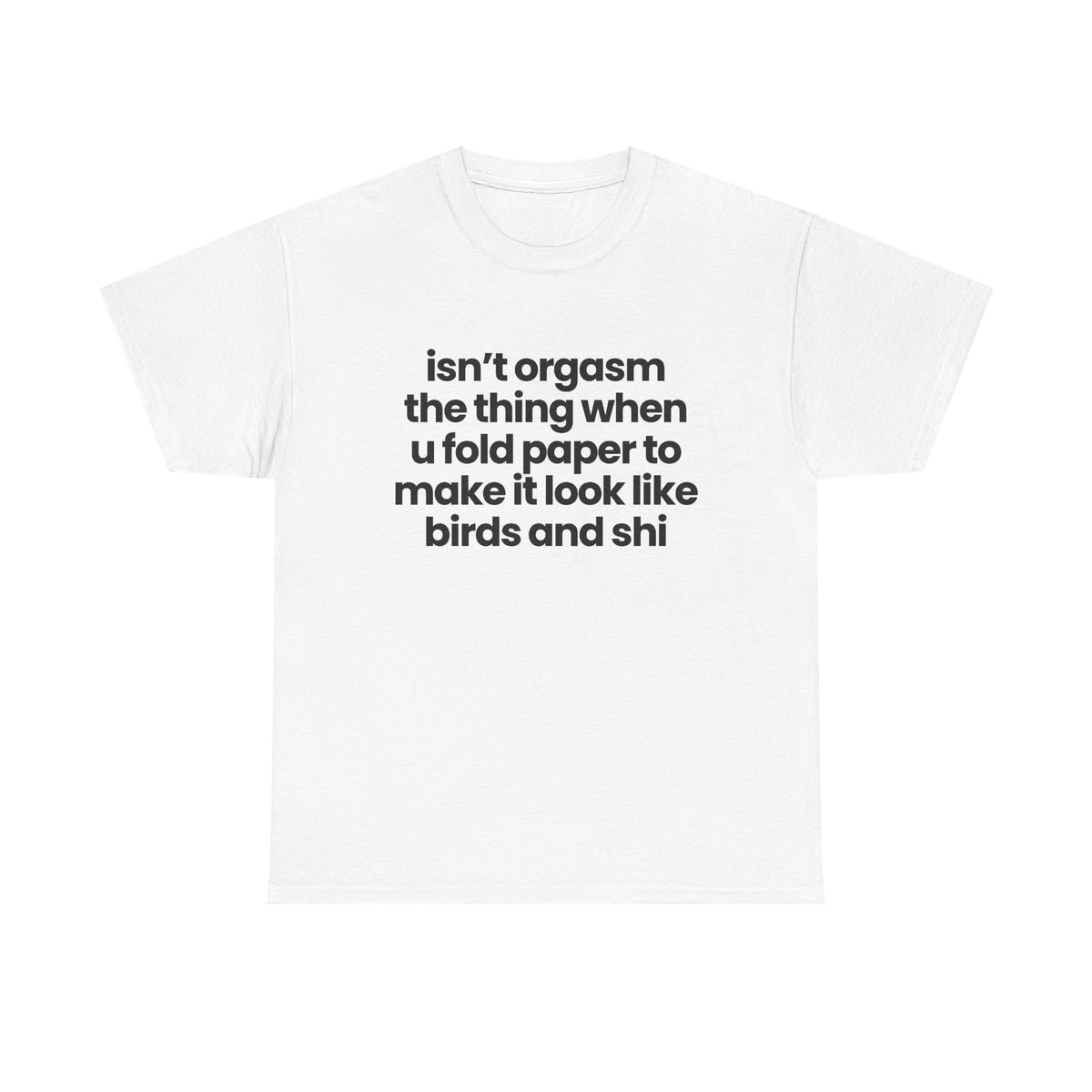 isn't orgasm the thing when u fold paper...