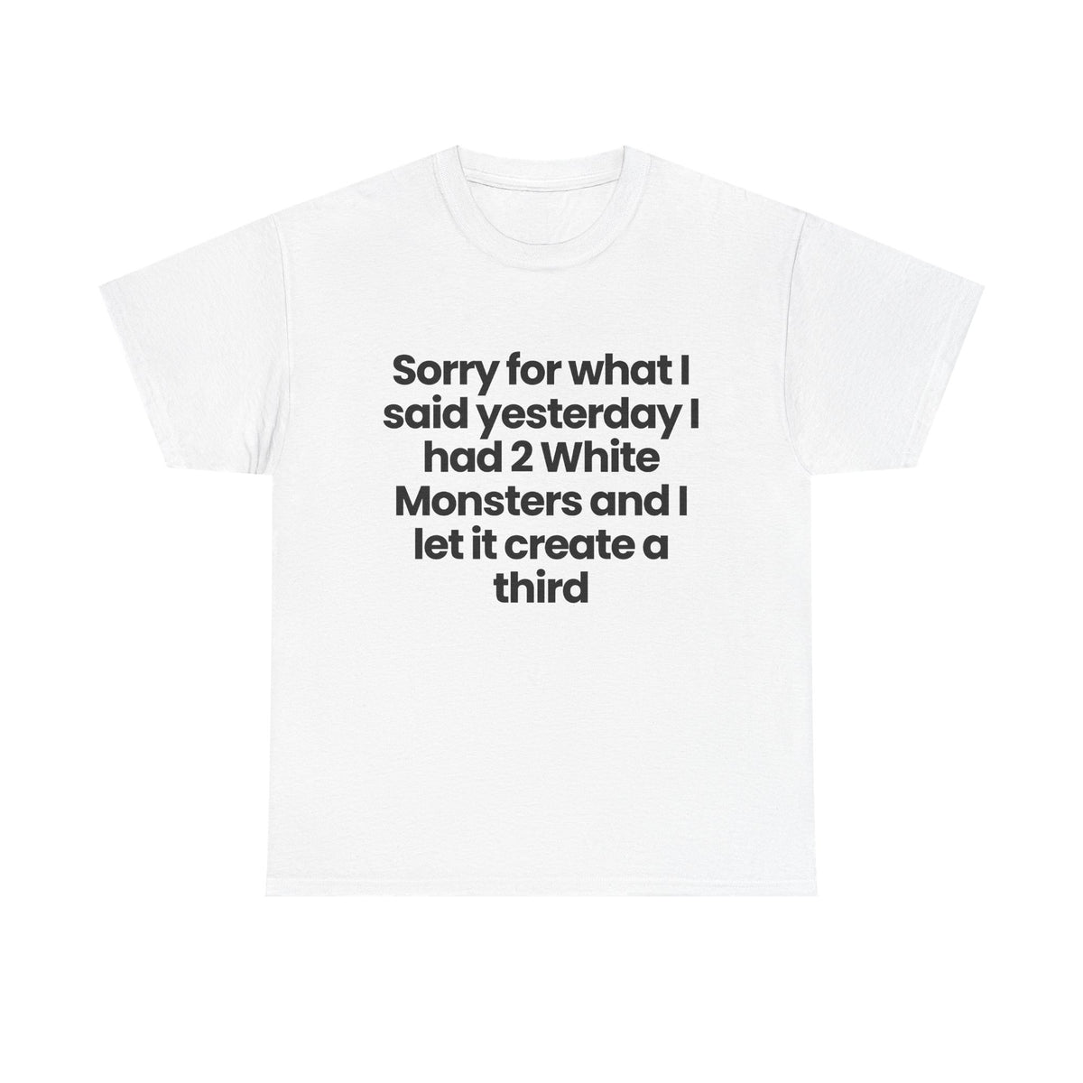 I had 2 White Monsters