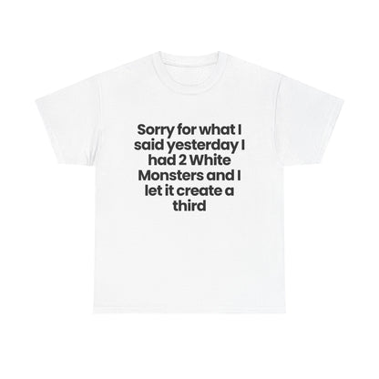 I had 2 White Monsters
