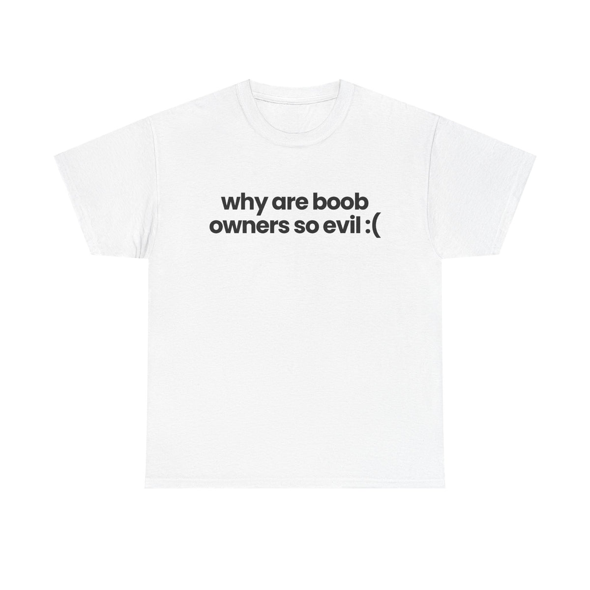 why are boob owners so evil :(