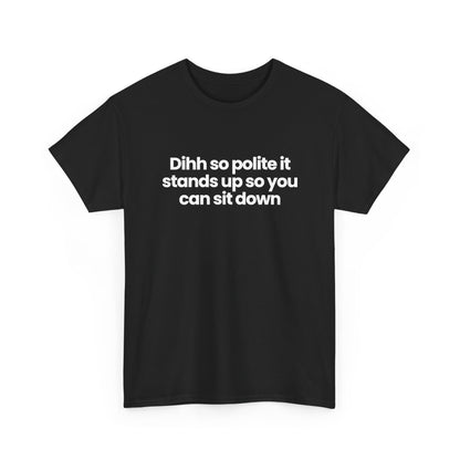 Dihh so polite it stands up