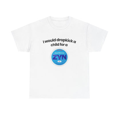I would dropkick a child for a Zyn