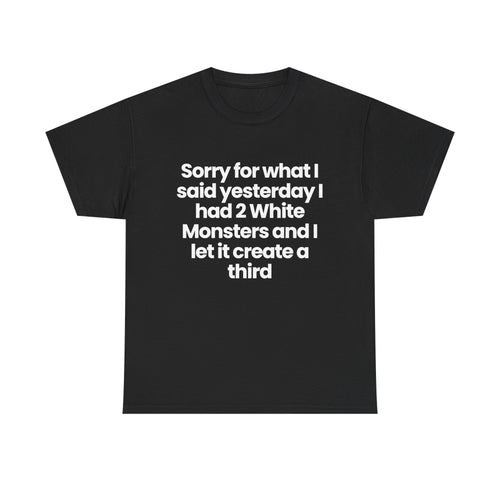 I had 2 White Monsters