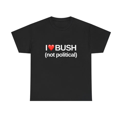 I ❤️ Bush (not political)